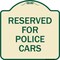 Signmission Reserved for Police Cars Heavy-Gauge Aluminum Architectural Sign, 18" x 18", TG-1818-23180 A-DES-TG-1818-23180 - alternate 1